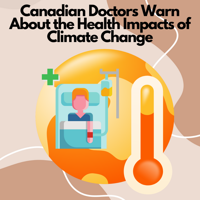 Canadian Doctors Warn About the Health Impacts of Climate Change