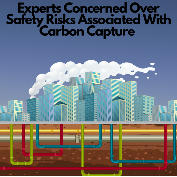 Experts Concerned Over Safety Risks Associated with Carbon Capture