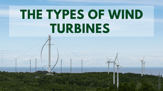 The Types of Wind Turbines