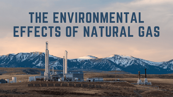 The Environmental Effects of Natural Gas