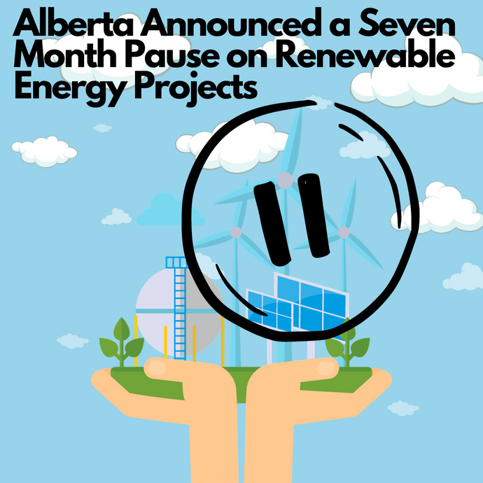 Alberta Announced a Seven-Month Pause on Renewable Energy Projects