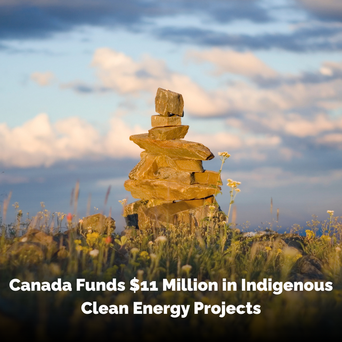 Canada Funds $11 Million in Indigenous Clean Energy Projects