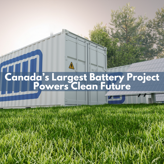 Canada’s Largest Battery Project Powers Clean Future