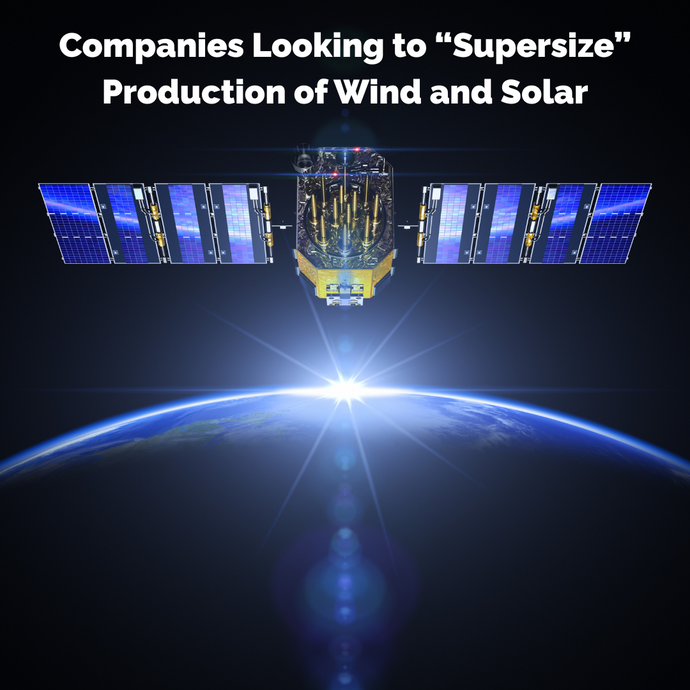 Companies Looking to "Supersize" Production of Wind and Solar