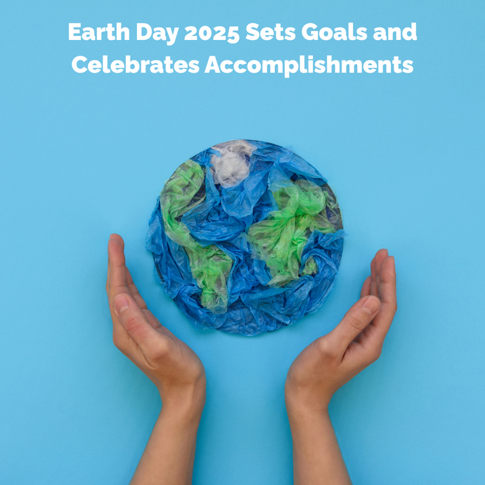 Earth Day 2025 Sets Goals and Celebrates Accomplishments