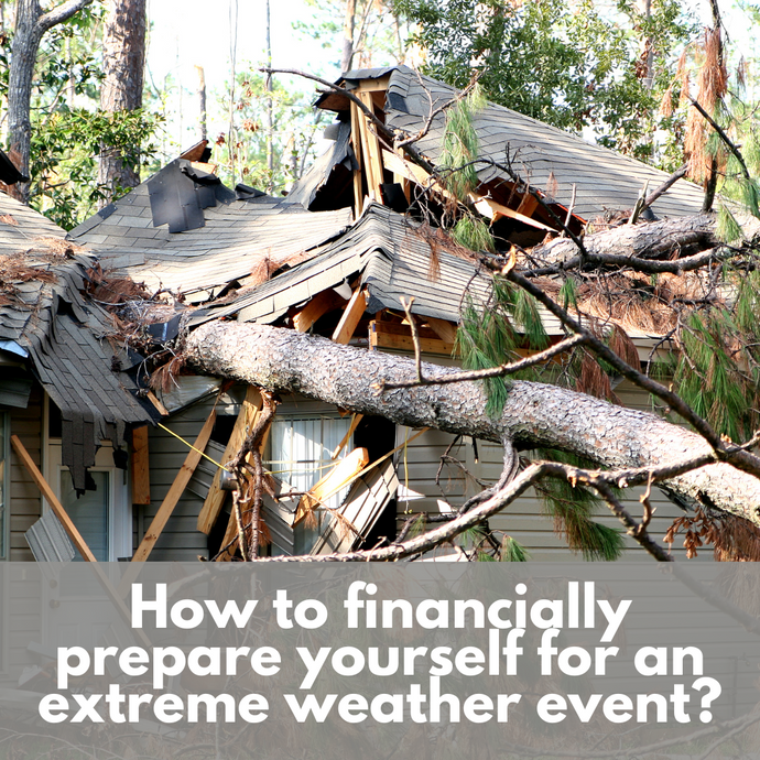 How to financially prepare yourself for an extreme weather event