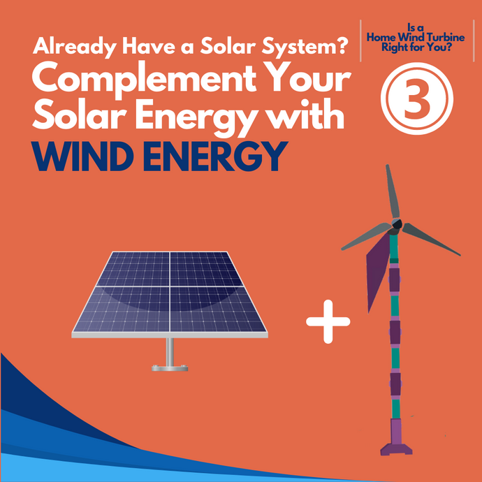 Complement Your Solar Energy with Wind Energy