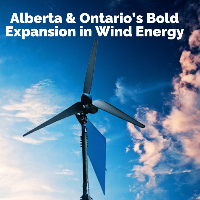 Alberta & Ontario’s Bold Expansion in Wind Energy