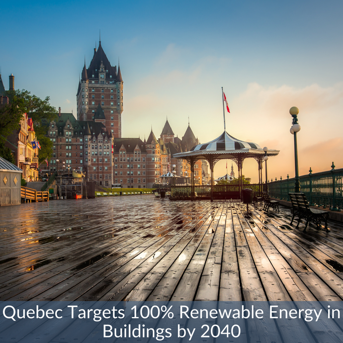 Quebec Targets 100% Renewable Energy in Buildings by 2040