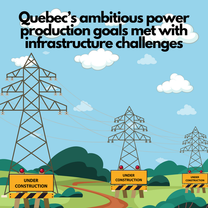Quebec's ambitious power production goals met with infrastructure challenges