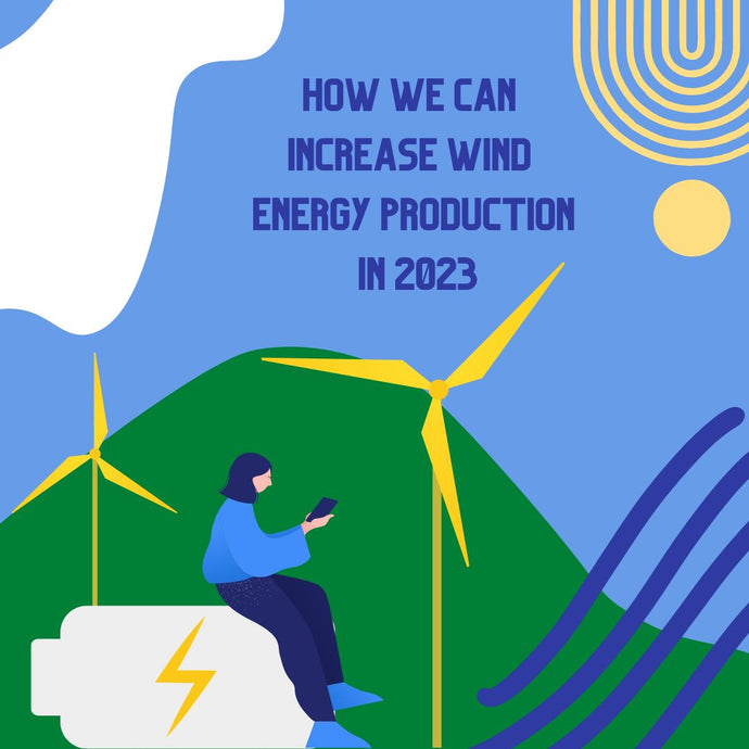 How We Can Increase Renewable Energy Production In 2023