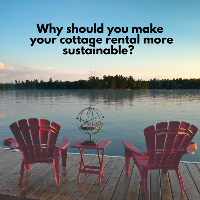 Why should you make your cottage rental more sustainable?